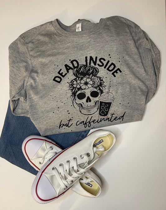 Dead Inside BUT Caffeinated #2 L/S t-shirt